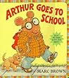 Arthur Goes to School by Marc Brown