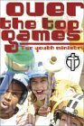 Over-The-Top Games for Youth Ministry Over-The-Top Games for Youth Ministry