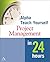 Alpha Teach Yourself Project Management in 24 Hours