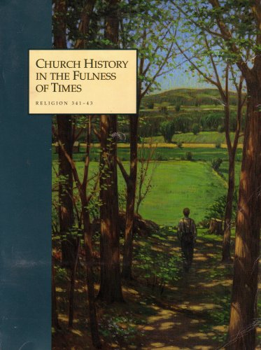 Church History in the Fullness of Times: Religion 341-343: the History of the Church of Jesus Christ by Church of Jesus Christ of Latter-day Sai (2000-05-03)