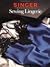 Sewing Lingerie by Singer Sewing Company