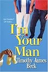 I'm Your Man by Timothy James Beck