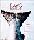 Ray's Boathouse: Seafood Secrets of the Pacific Northwest