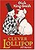 Clever Lollipop by Dick King-Smith