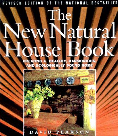 The New Natural House Book: Creating a Healthy, Harmonious, and Ecologically Sound Home (Paperback)