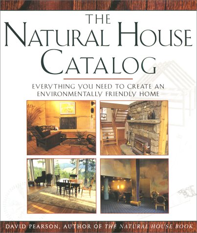 Natural House Catalog: Where to Get Everything You Need to Create an Environmentally Friendly Home (Paperback)