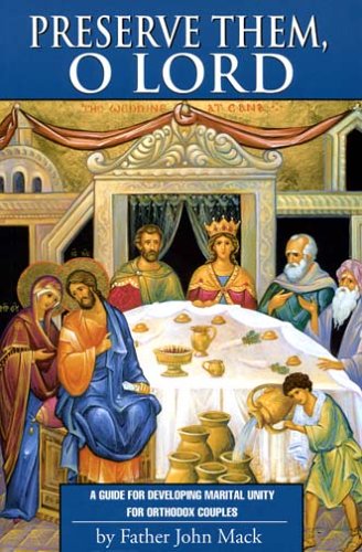 Preserve Them, O Lord: A Guide for Orthodox Couples in Developing Marital Unity (Paperback)