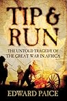 Tip and Run: The Untold Tragedy of the Great War in Africa