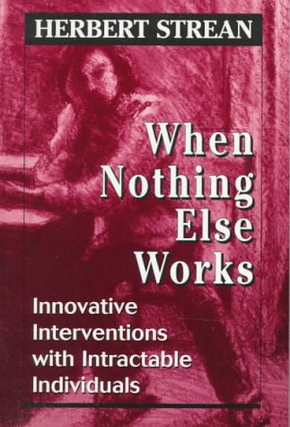 When Nothing Else Works: Innovative Interventions with Intractable Individuals (Paperback)