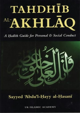Tahdhīb al-Akhlāq: a Ḥadīth guide for personal and social conduct (Paperback)