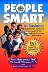 People Smart in Business: Using the Disc Behavioral Styles Model to Turn Every Business Encounter Into a Mutual Win