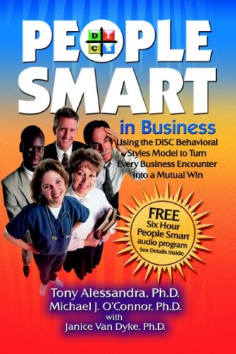 People Smart in Business: Using the Disc Behavioral Styles Model to Turn Every Business Encounter Into a Mutual Win (Paperback)