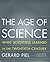The Age Of Science: What Scientists Learned in the 20th Century