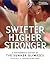 Swifter, Higher, Stronger A Photographic History of the Summer Olympics by Sue Macy