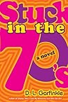 Stuck in the 70s by Debra Garfinkle