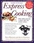 Express Cooking: Make Healthy Meals Fast in Today's Quiet, Safe Pressure Cookers