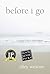 Before I Go: A Novel