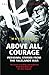 Above All, Courage by Max Arthur