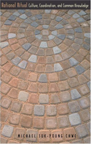 Rational Ritual: Culture, Coordination, and Common Knowledge (Hardcover)