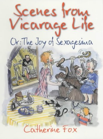 Scenes from Vicarage Life: Or: The Joy of Sexagesima (Paperback)