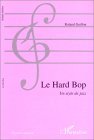 LE HARD BOP: Un style de jazz LE HARD BOP: Un style de jazz