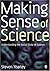 Making Sense of Science: Understanding the Social Study of Science