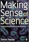 Making Sense of Science: Understanding the Social Study of Science
