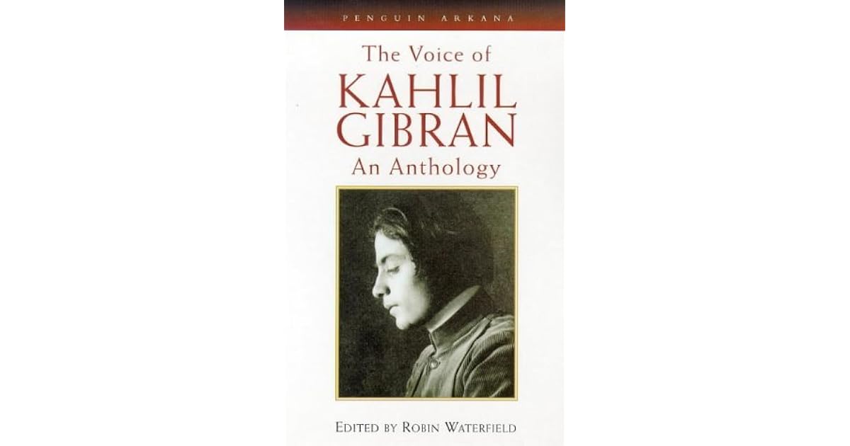The Voice Of Kahlil Gibran An Anthology by Kahlil Gibran