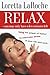 Relax - You May Only Have a Few Minutes Left by Loretta LaRoche