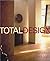 Total Design: Contemplate, Cleanse, Clarify, and Create Your Personal Spaces