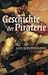 Die Geschichte der Piraterie. Sonderausgabe. 3000Jahre Freibeutertum.