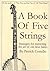 A Book of Five Strings: Strategies for Mastering the Art of Old Time Banjo