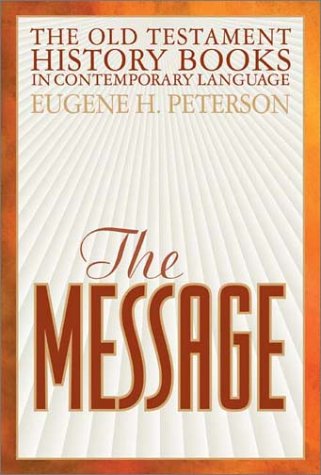 The Message: The Old Testament History Books in Contemporary Language (Hardcover)