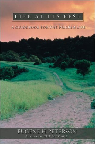 Life at Its Best: A Guidebook for the Pilgrim Life (Paperback)