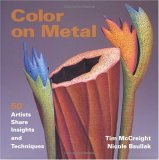 Color on Metal: 50 Artists Share Insights and Techniques (Hardcover)