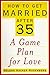 How to Get Married After 35: A Game Plan for Love