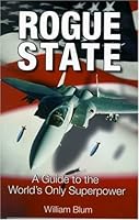 Rogue State: A Guide To The World's Only Superpower