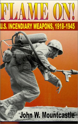 Flame On!: U.S. Incendiary Weapons, 1918-1945 (Hardcover)