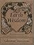 Earth Wisdom : A Heart-Warming Mixture of the Spiritual and the Practical