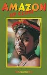 Amazon Up Close: The Passionate Adventurer's Guide to the Brazilian Amazon & the Pantanal Amazon Up Close: The Passionate Adventurer's Guide to the Brazilian Amazon & the Pantanal