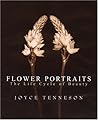 Flower Portraits: The Life Cycle of Beauty