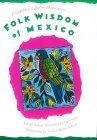 Folk Wisdom of Mexico: Proverbios y dichos Mexicanos (Hardcover)