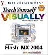 Teach Yourself VISUALLY/small / Macromedia Flash/small / MX 2004 (Visual Read Less, Learn More) Teach Yourself VISUALLY/small / Macromedia Flash/small / MX 2004 (Visual Read Less, Learn More)