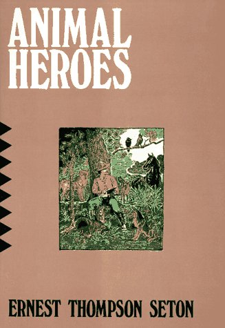 Animal Heroes: Being the Histories of a Cat, a Dog, a Pigeon, a Lynx, Two Wolves & a Reindeer and in Elucidation of the Same over 200 Drawings (Paperback)