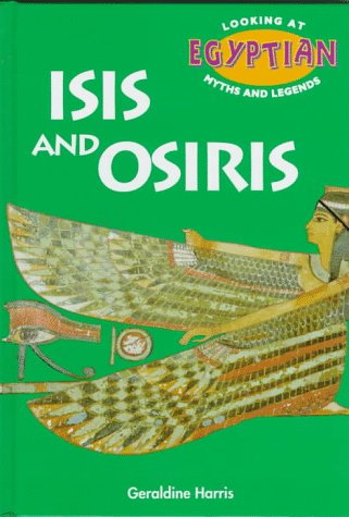 Isis and Osiris (Looking at Egyptian Myths and Legends)