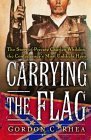 Carrying The Flag: The Story Of Private Charles Whilden, The Confederacy's Most Unlikely Hero Carrying The Flag: The Story Of Private Charles Whilden, The Confederacy's Most Unlikely Hero