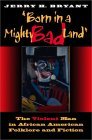 Born in a Mighty Bad Land: The Violent Man in African American Folklore and Fiction (Blacks in the Diaspora)
