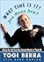 What Time Is It? You Mean Now?: Advice for Life from the Zennest Master of Them All
