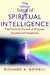 The 7 Steps of Spiritual Intelligence: The Practical Pursuit of Purpose, Success and Happiness