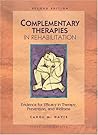 Complementary Therapies in Rehabilitation: Evidence for Efficacy in Therapy, Prevention, and Wellness Complementary Therapies in Rehabilitation: Evidence for Efficacy in Therapy, Prevention, and Wellness